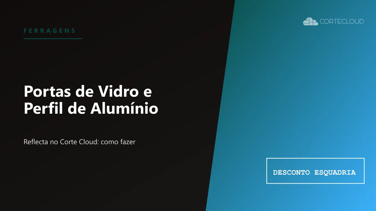 Portas de Vidro (Reflecta) e Perfil de Alumínio no Corte Cloud: Como fazer